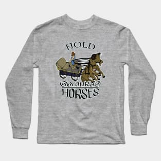 Hold Your Horses Long Sleeve T-Shirt